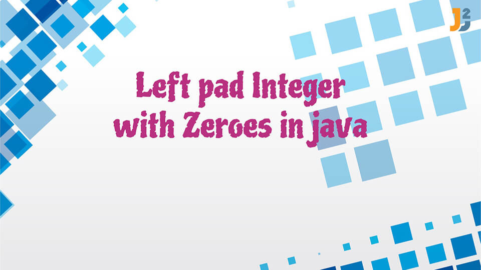Left pad Integer with zeroes in java