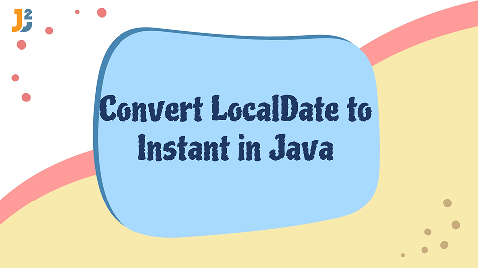 Java LocalDate to Instant