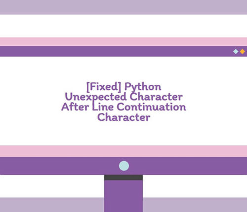 Python Unexpected Character After Line Continuation Character
