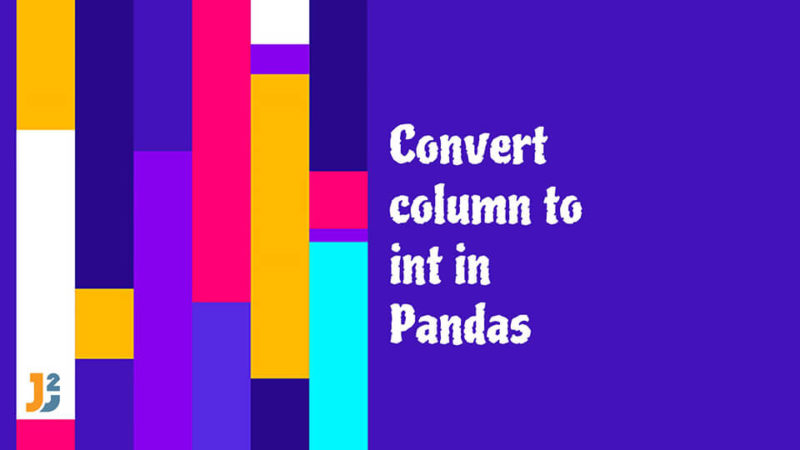 Pandas Convert Column To Int Java2Blog