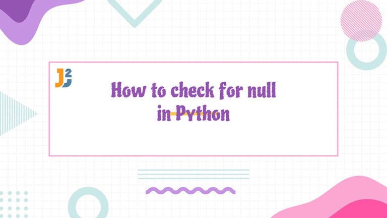 How To Check For Null In Python Java2Blog