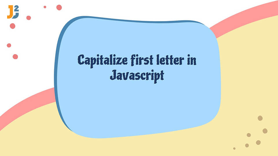  How To Capitalize First Letter In Javascript LaptrinhX