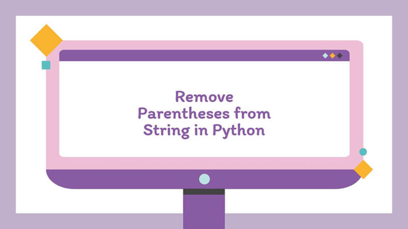 Remove Parentheses From String In Python 3 Ways Java2Blog