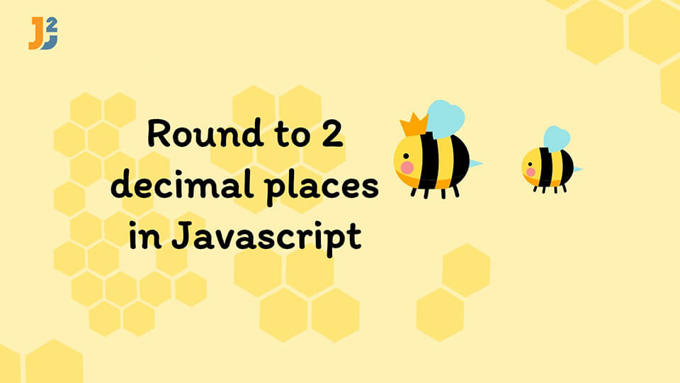 Round To 2 Decimal Places In JavaScript Java2Blog