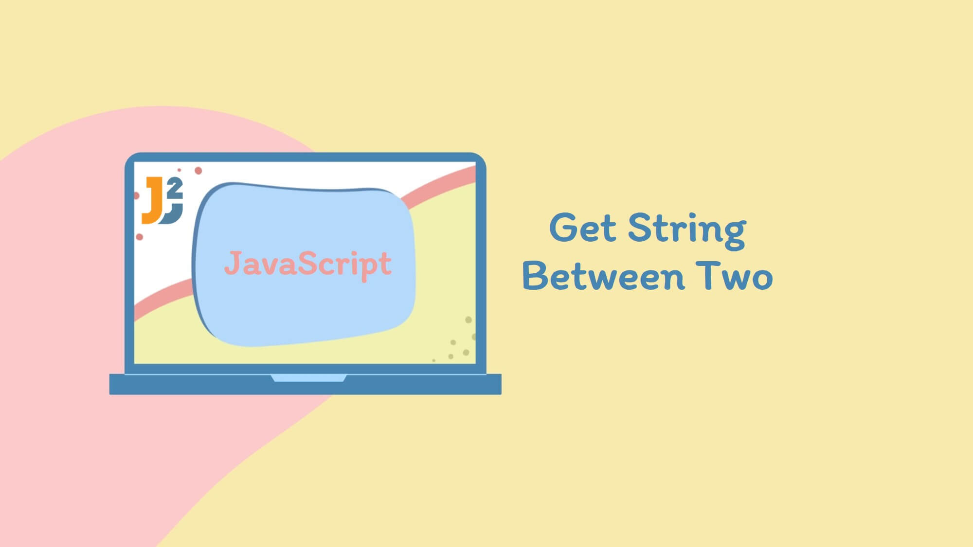 Get String Between Two Characters In JavaScript 4 Ways Java2Blog