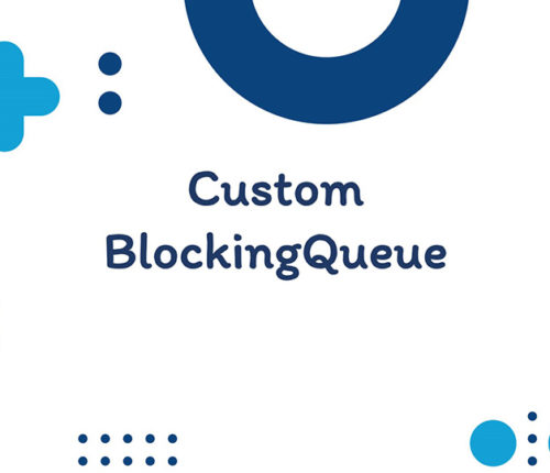 Custom BlockingQueue in java