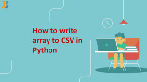 Python Array to CSV [5 ways] - Java2Blog