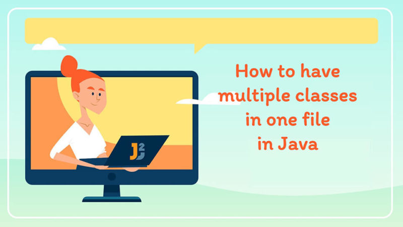 multiple-classes-in-one-file-in-java-java2blog