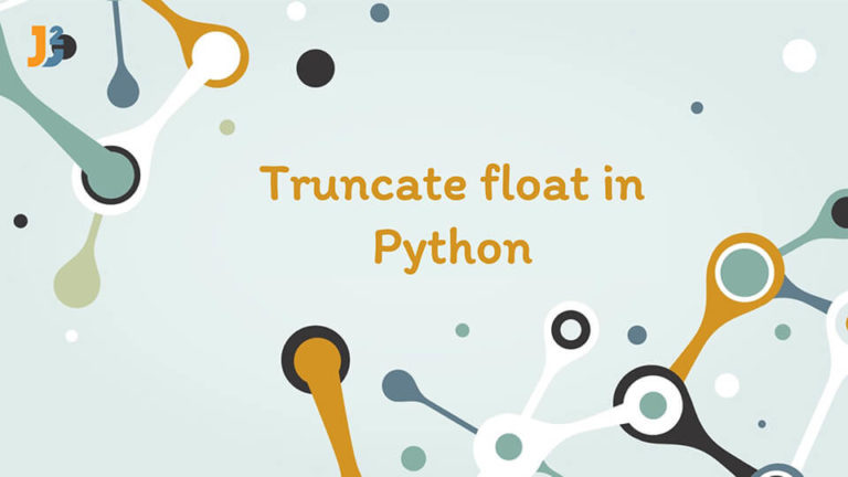 Truncate float in Python - Java2Blog