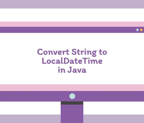 how-to-convert-string-to-localdatetime-in-java-8-example-tutorial-java67