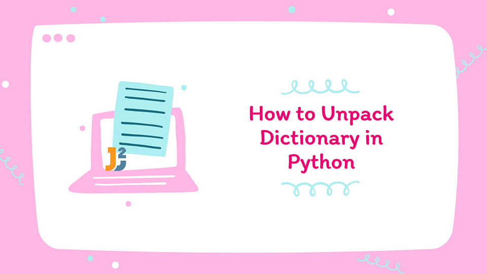 How to unpack dictionary in python java2blog
