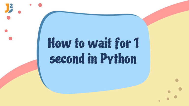 Wait for 1 second in Python - Java2Blog