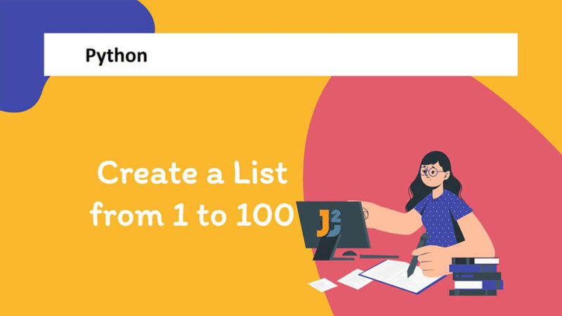 Create a List from 1 to 100 in Python - Java2Blog