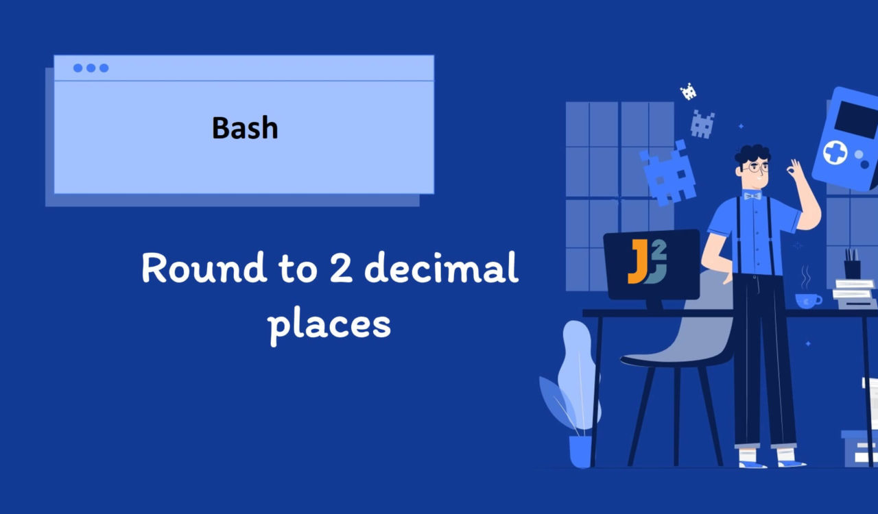 Round to 2 Decimal Places in Bash [4 Ways] Java2Blog