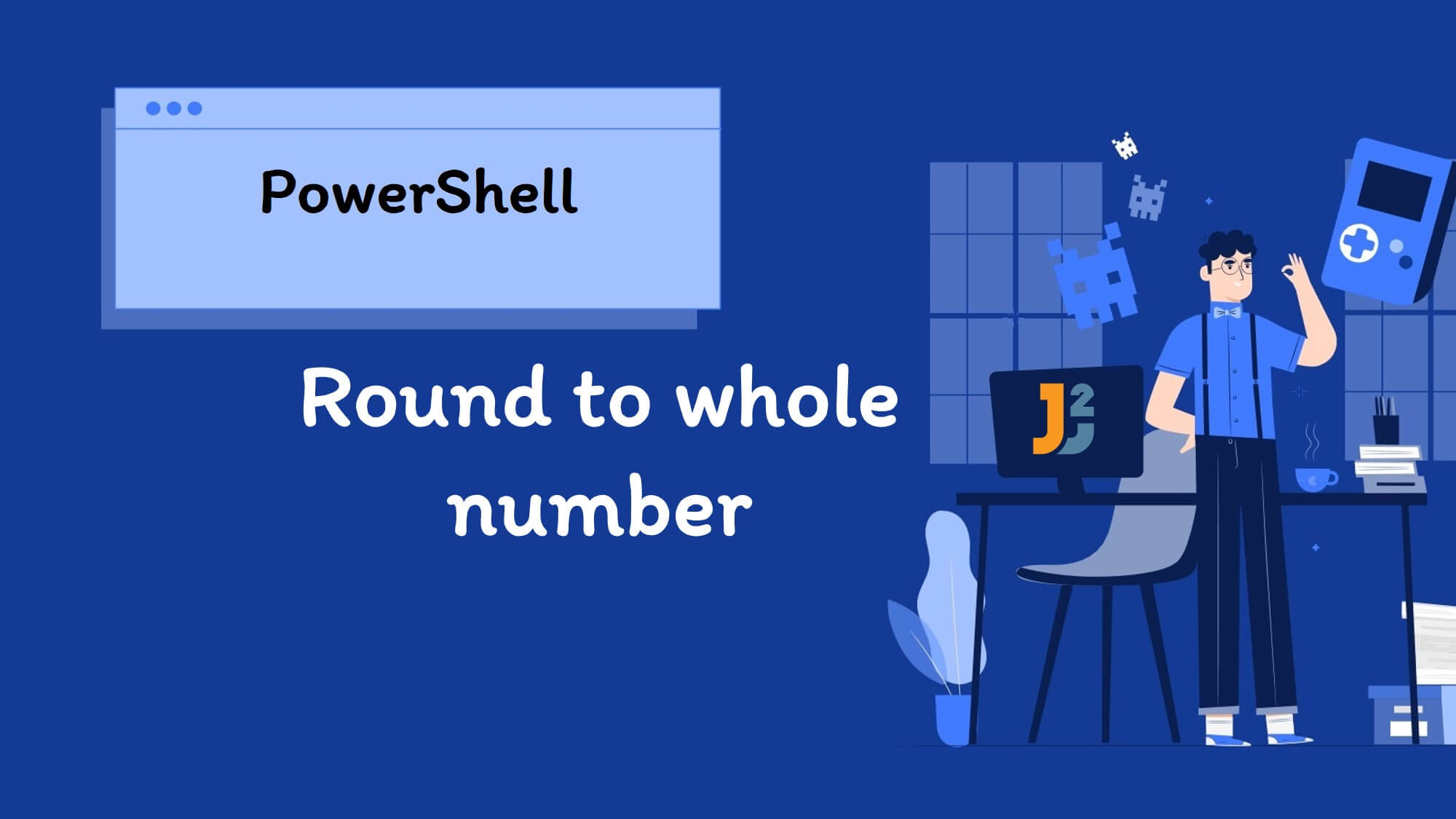 powershell-round-to-whole-number-5-ways-java2blog