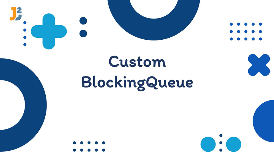 Custom BlockingQueue in java
