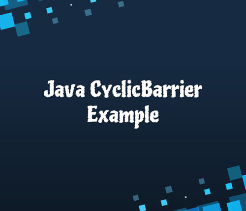 Java CyclicBarrier Example