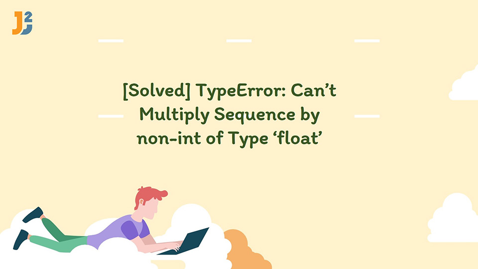 Solved TypeError Can T Multiply Sequence By Non Int Of Type Float