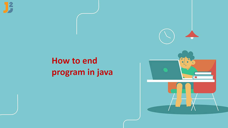 How to end program in java