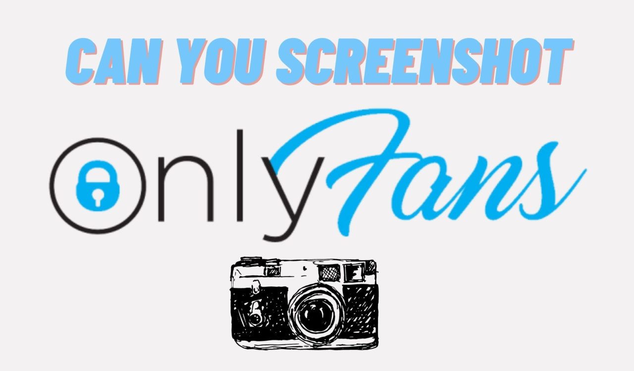 Can you screenshot on onlyfans