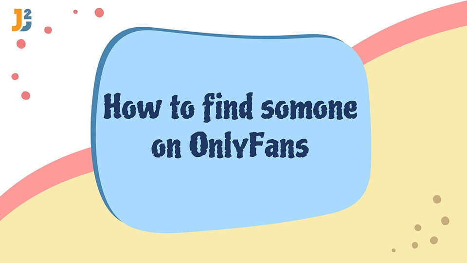 how-to-find-someone-on-onlyfans