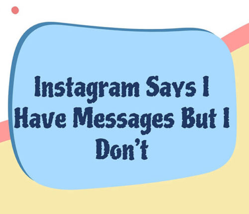 Instagram says I have messages but I don't