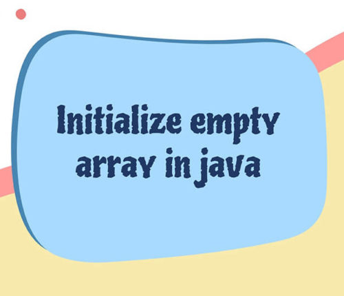 Initialize empty array in java