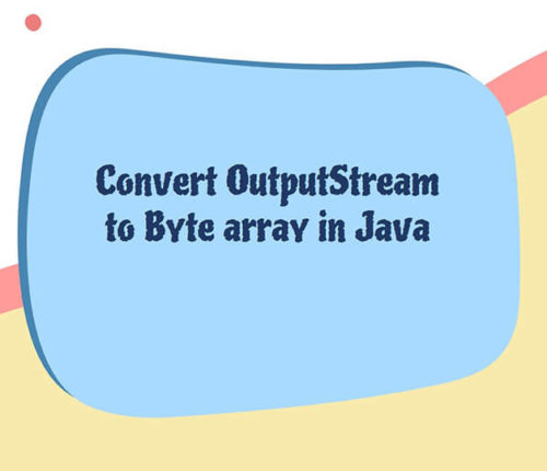 Convert OutputStream to byte array in java