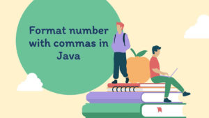Format Number with Commas in Java - Java2Blog