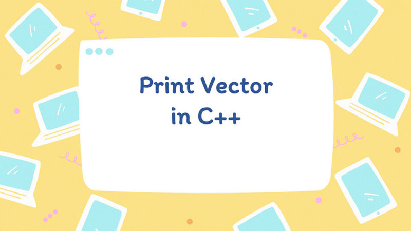 Print Vector in C++ - Java2Blog