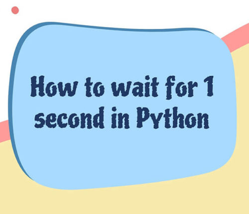 How to wait for 1 second in Python