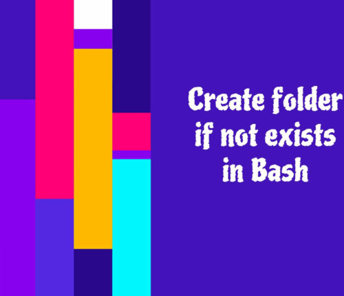 Create folder if not exists in Bash