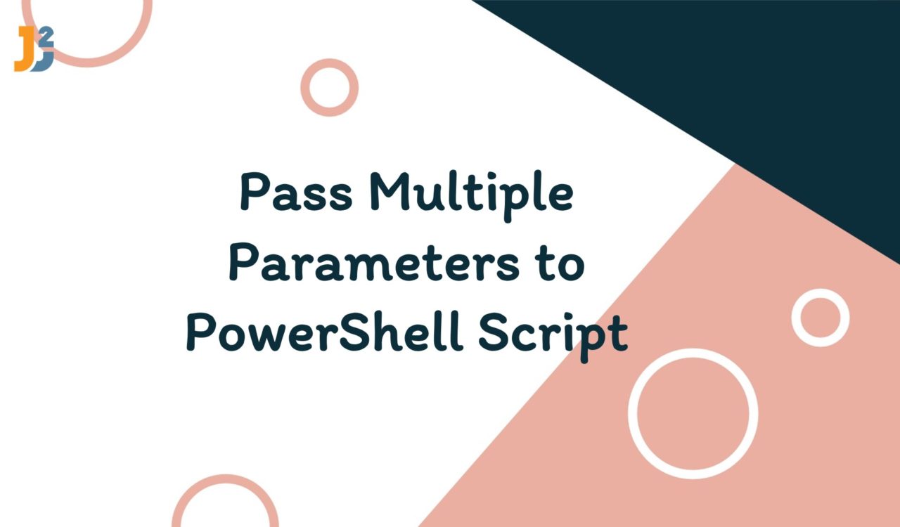 Pass multiple parameters to Powershell script