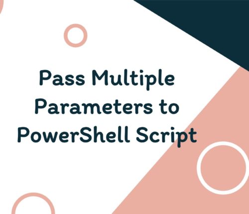 Pass multiple parameters to Powershell script