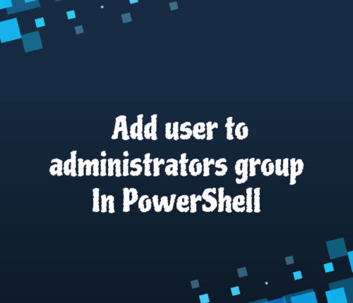 Powershell add users to administrators group