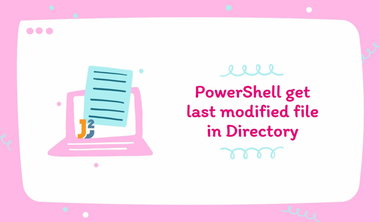 PowerShell get last modified file in directory